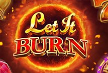 LET IT BURN